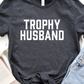 Trophy Husband Graphic Tee