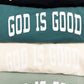 GOD IS GOOD Collegiate Graphic Tee